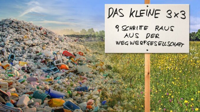 DAS KLEINE 3 x 3: Neun Schritte raus aus der Wegwerfgesellschaft