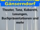 Theater, Tanz, Kabarett, Lesungen, Buchpräsentationen und mehr